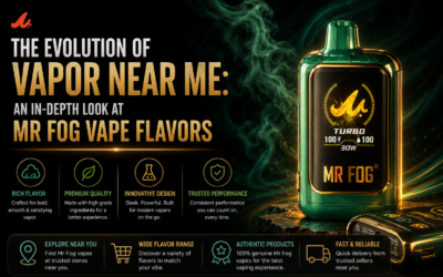 The Evolution of Vapor Near Me: An In-Depth Look at Mr Fog Vape Flavors